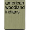 American Woodland Indians by Richard Hook