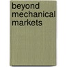 Beyond Mechanical Markets by Roman Frydman