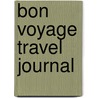 Bon Voyage Travel Journal by Susie Ghahremani