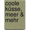 Coole Küsse, Meer & mehr door Sissi Flegel