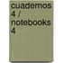Cuadernos 4 / Notebooks 4