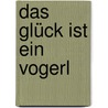 Das Glück ist ein Vogerl by Peter Hofbauer