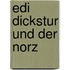 Edi Dickstur und der Norz