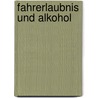 Fahrerlaubnis und Alkohol door Peter Hentschel