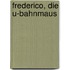 Frederico, die U-Bahnmaus