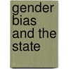 Gender Bias And The State door Amy Mazur