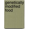 Genetically Modified Food by Diane Andrews Henningfeld