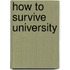 How To Survive University