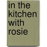 In the Kitchen With Rosie by Rosie Daley