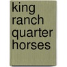 King Ranch Quarter Horses by Robert M. Denhardt