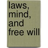 Laws, Mind, And Free Will door Steven W. Horst