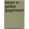 Leben in Gottes Gegenwart by Matthias Köckert