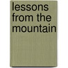 Lessons From The Mountain by Mary Mcdonough