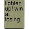 Lighten Up! Win At Losing by Jane Percy