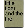 Little Tiger And The Fire door Julia Jarman