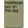 Middlesex Ccc On This Day door Steve Fletcher