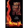 More Than A Force Of Evil door Jane Lassen