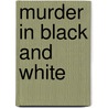 Murder in Black and White door Vickie Britton
