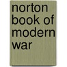 Norton Book of Modern War by Unknown