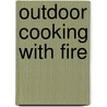 Outdoor Cooking With Fire door Sherry Hiller