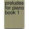 Preludes for Piano Book 1 door Catherine Rollin