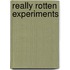 Really Rotten Experiments