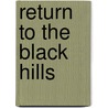 Return to the Black Hills door Debra Salonen
