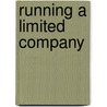 Running A Limited Company door Nicholas Montague