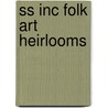 Ss Inc Folk Art Heirlooms door Lea Davis