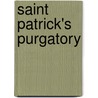 Saint Patrick's Purgatory by Michael J. Curley