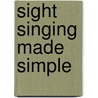 Sight Singing Made Simple by David Bauguess