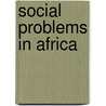Social Problems in Africa door Apollo Rwomire