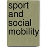Sport And Social Mobility door SeÃ¡N. Lang