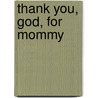 Thank You, God, For Mommy door Amy Parker