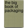 The Big Book Of Packaging door Will Burke