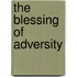 The Blessing Of Adversity