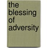 The Blessing Of Adversity door Barry C. Black