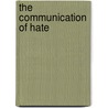 The Communication of Hate door Michael Waltman