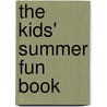 The Kids' Summer Fun Book by Sam Martin