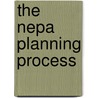 The Nepa Planning Process by Charles H. Eccleston