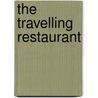 The Travelling Restaurant door Barbara Else