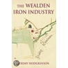 The Wealden Iron Industry door Jeremy Hodgkinson