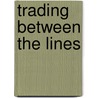 Trading Between The Lines door Elaine Knuth