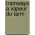 Tramways A Vapeur Du Tarm