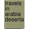 Travels in Arabia Deserta door Edward Garnett