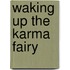 Waking Up The Karma Fairy