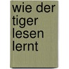 Wie der Tiger lesen lernt door Janosch