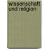 Wissenschaft und Religion