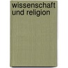 Wissenschaft und Religion by Volkhard Krech