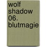 Wolf Shadow 06. Blutmagie door Eileen Wilks